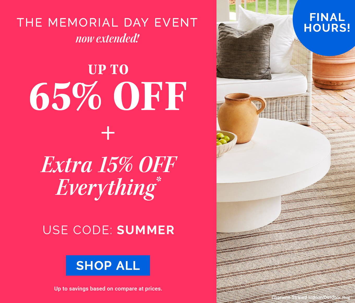 Final Hours! The Memorial Day Event | up to 65% OFF + Extra 15% OFF Everything* | use code: SUMMER
