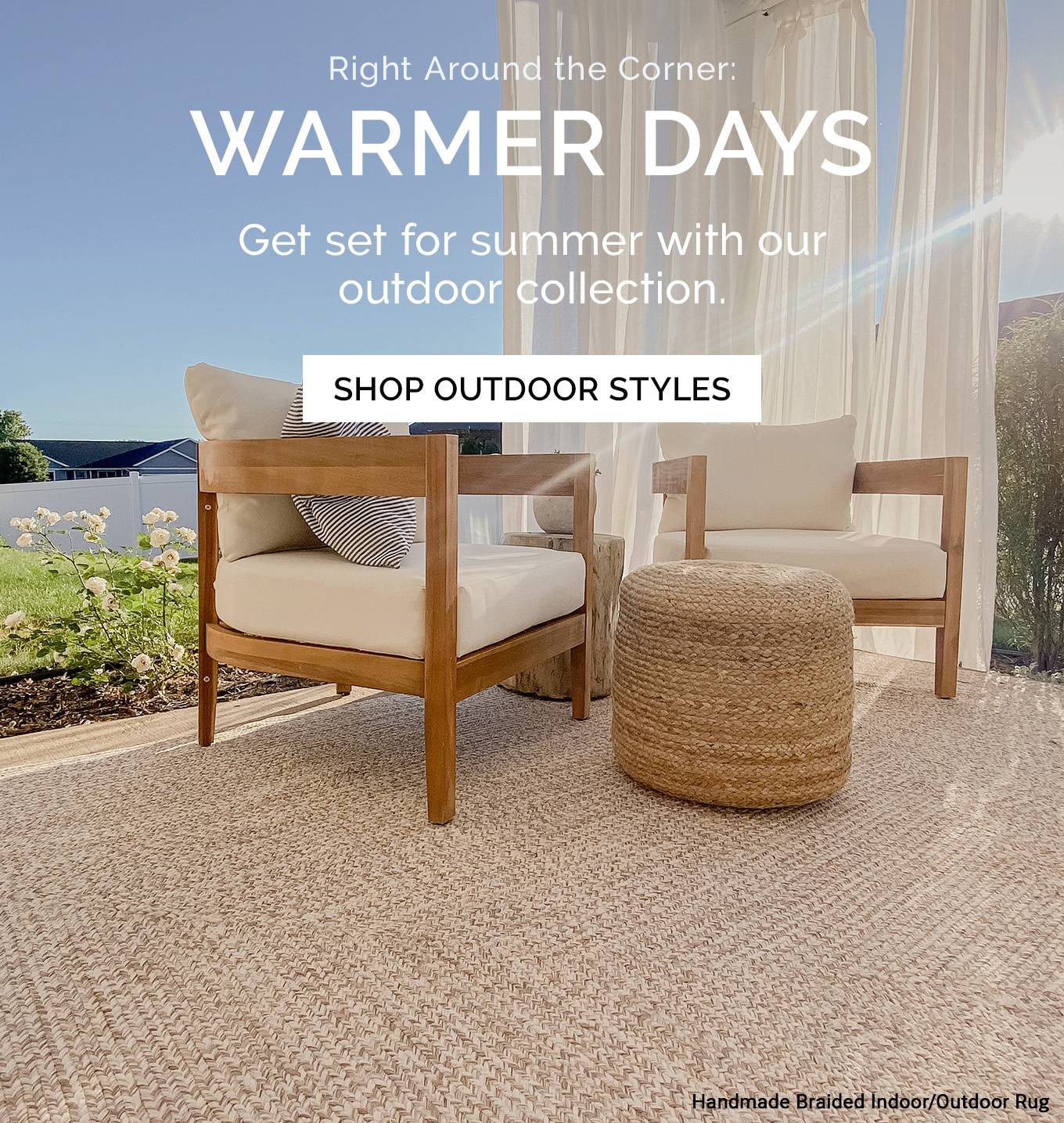Right Around the Corner: Warmer Days | Get set for summer with our outdoor collection | Shop Outdoor Styles